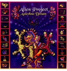 Alien Project - Aztechno Dream