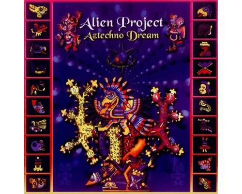 Alien Project - Aztechno Dream Alien Project - Aztechno Dream