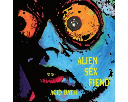 Alien Sex Fiend - Acid Bath