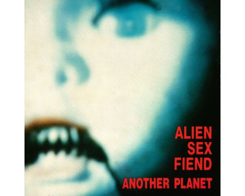 Alien Sex Fiend - Another Planet