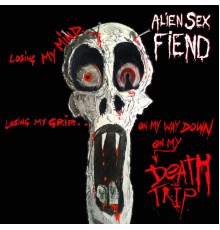 Alien Sex Fiend - Death Trip