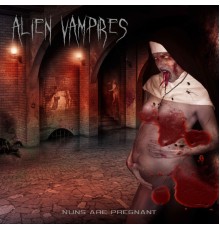 Alien Vampires - Nuns Are Pregnant - EP