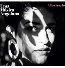 Aline Frazao - Uma Musica Angolana