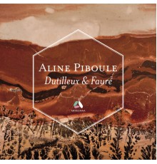Aline Piboule - Dutilleux: Piano Sonata - Fauré: Ballade, Thème & variations