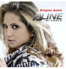 Aline di Paula - Simples Assim