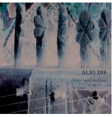 Alio Die - Sitar Meditations