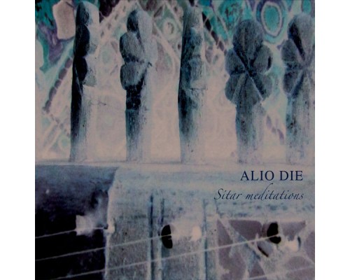 Alio Die - Sitar Meditations