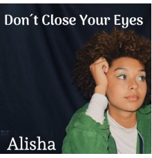 Alisha - Don't Close Your Eyes