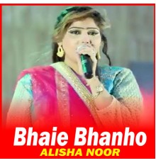 Alisha Noor - Bhaie Bhanho