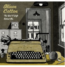 Alison Cotton - The Girl I Left Behind Me