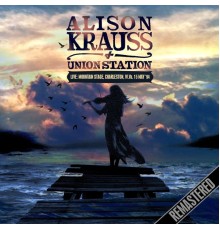 Alison Krauss - Live: Mountain Stage, Charleston, W.Va. 15 May '94 - Remastered  (Live)