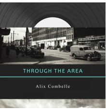 Alix Combelle - Through The Area