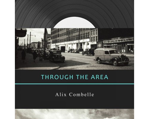 Alix Combelle - Through The Area