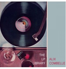 Alix Combelle - The Lp Library