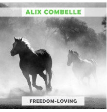 Alix Combelle - Freedom Loving