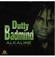 Alkaline - Dutty Badmind