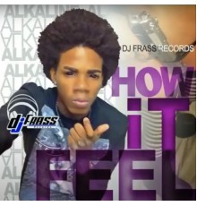 Alkaline - How It Feel