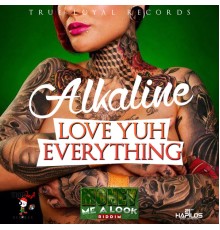 Alkaline - Love Yuh Everything