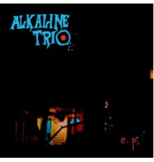 Alkaline Trio - E.P.