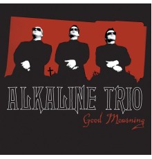 Alkaline Trio - Good Mourning