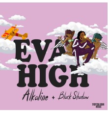 Alkaline & Black Shadow - Eva High