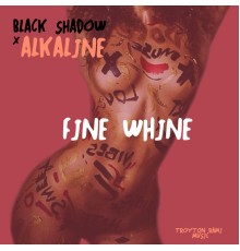 Alkaline & Black Shadow - Fine Whine