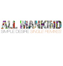 All Mankind - Simple Desire - Single Remixes