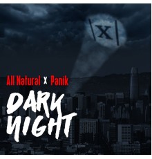 All Natural, Panik - Dark Night