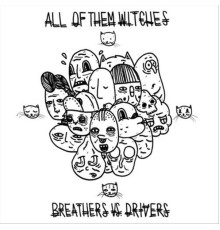 All Of Them Witches - Breathers vs. Drivers