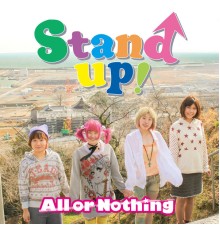 All Or Nothing - Stand Up！