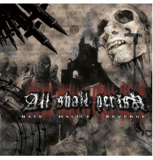 All Shall Perish - Hate.Malice.Revenge (Reloaded)