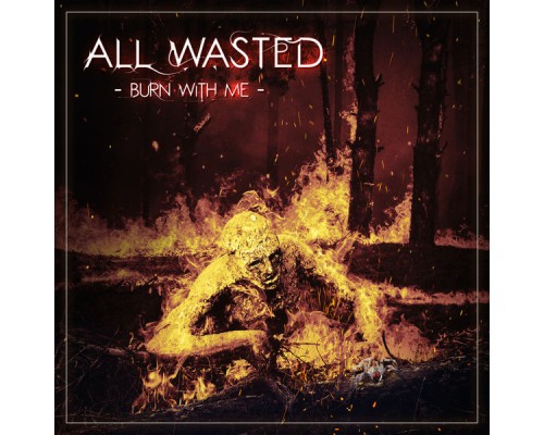 All Wasted - Burn with Me