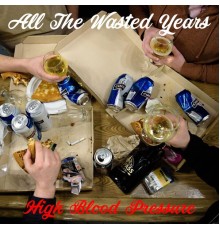 All the Wasted Years - High Blood Pressure