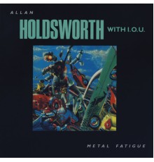 Allan Holdsworth - Metal Fatigue  (Remastered)