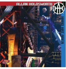 Allan Holdsworth - Hard Hat Area  (Remastered)
