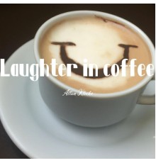 Allan Klocko - Laughter in coffee