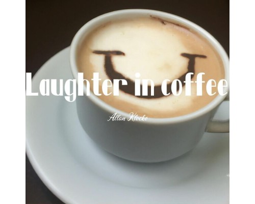 Allan Klocko - Laughter in coffee