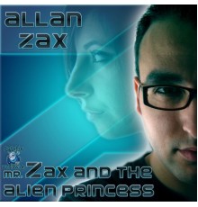 Allan Zax - Mr Zax & The Alien Princess (Original Mix)