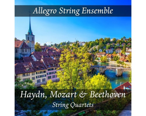 Allegro String Ensemble - Haydn, Mozart & Beethoven String Quartets