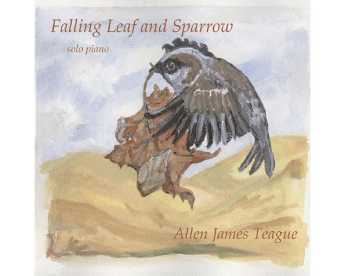 Allen James Teague - Falling Leaf and Sparrow