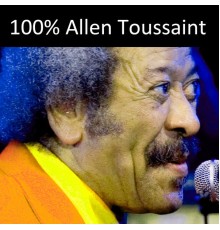 Allen Toussaint - 100% Allen Toussaint