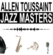 Allen Toussaint - Jazz Masters