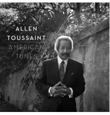 Allen Toussaint - American Tunes