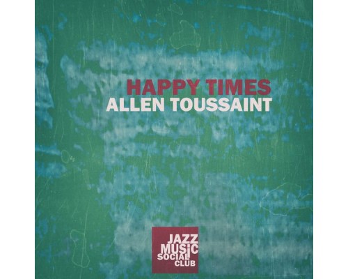 Allen Toussaint - Happy Times