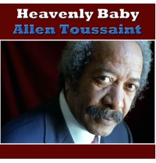 Allen Toussaint - Heavenly Baby