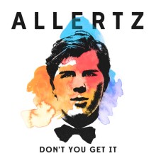 Allertz - Don't You Get It