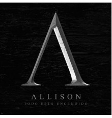 Allison - Todo Está Encendido