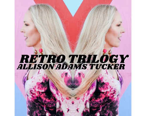 Allison Adams Tucker - RETRO Trilogy