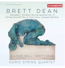 Allison Bell, Brett Dean, Doric String Quartet - Brett Dean: Epitaphs & String Quartets