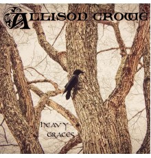 Allison Crowe - Heavy Graces